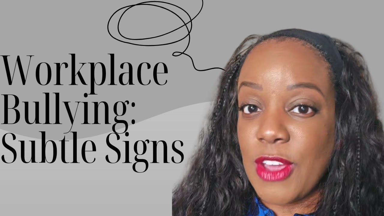 Signs of Workplace Bullying: It's Sometimes Subtle!