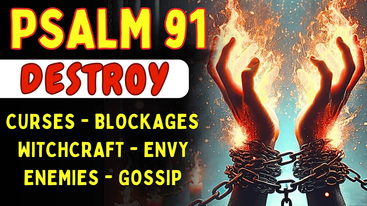 PSALM 91 – DESTROY EVIL, WITCHCRAFT AND SPIRITUAL ATTACKS NOW!