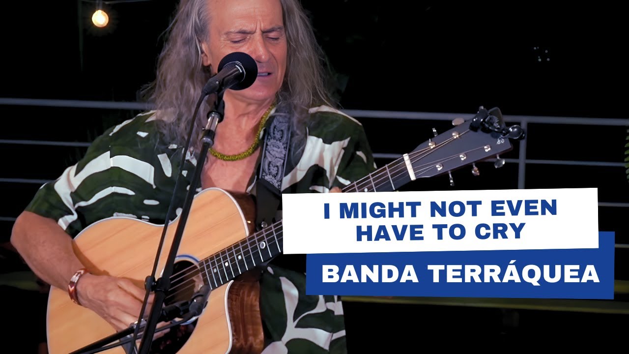 I Might Not Even Have to Cry - Banda Terráquea