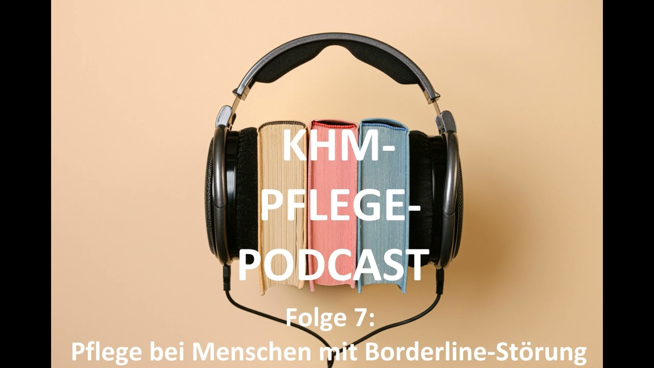 KHM-PFLEGE-PODCAST - Folge 7: Pflege bei Menschen mit Borderline-Störung