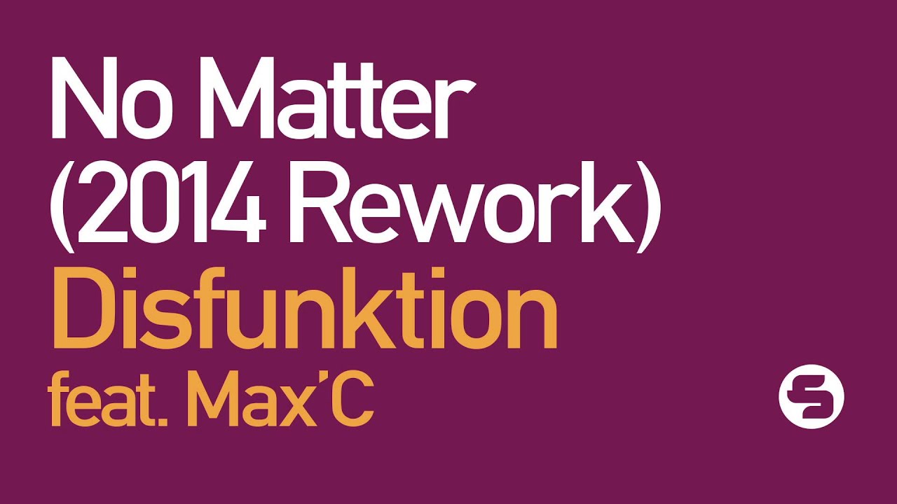 Disfunktion feat. Max'C - No Matter (2014 Rework)