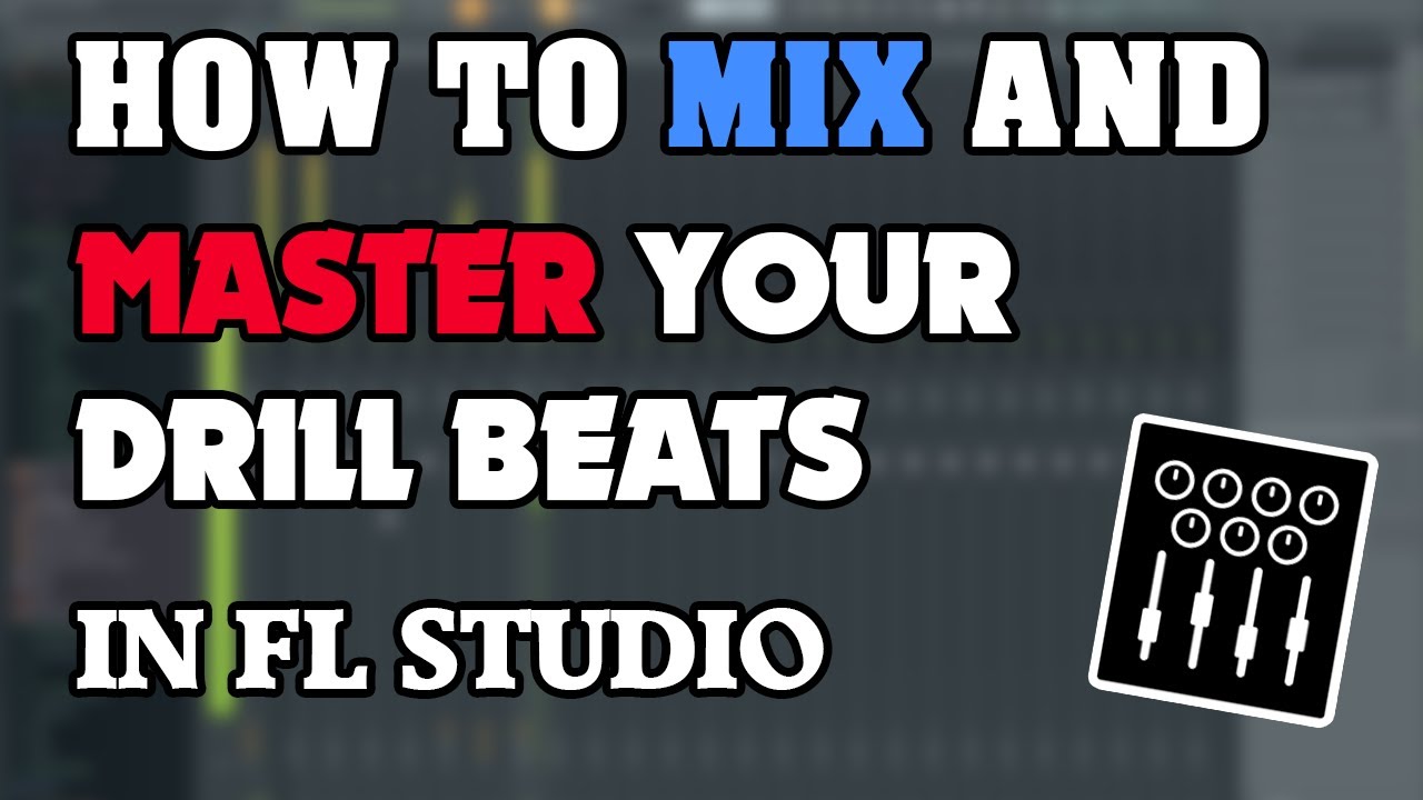 How to Easily Mix and Master Your Drill Beats in Under 8 Minutes (FL Studio Tutorial)