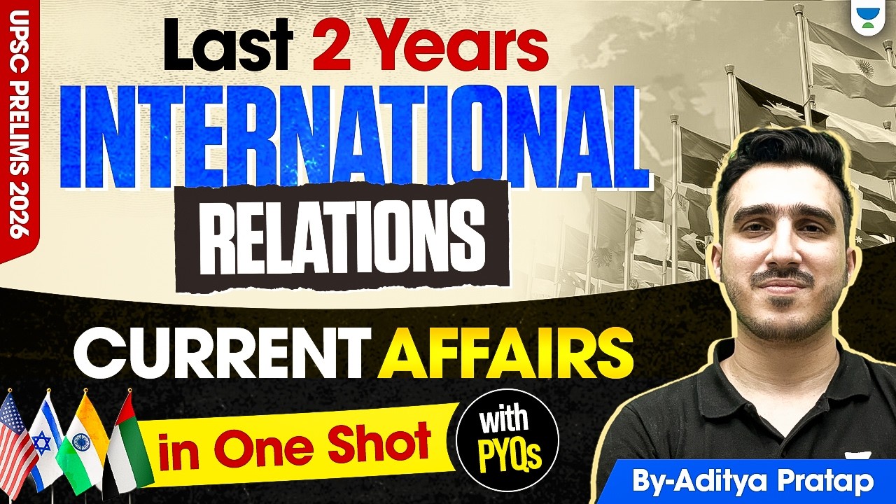 Complete International Relations Current Affairs with PYQs | One Shot Revision | UPSC Prelims 2026
