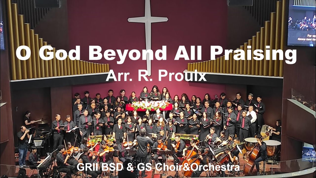 O God Beyond All Praising, Arr. R. Proulx, GRII BSD & GS, Choir & Orchestra