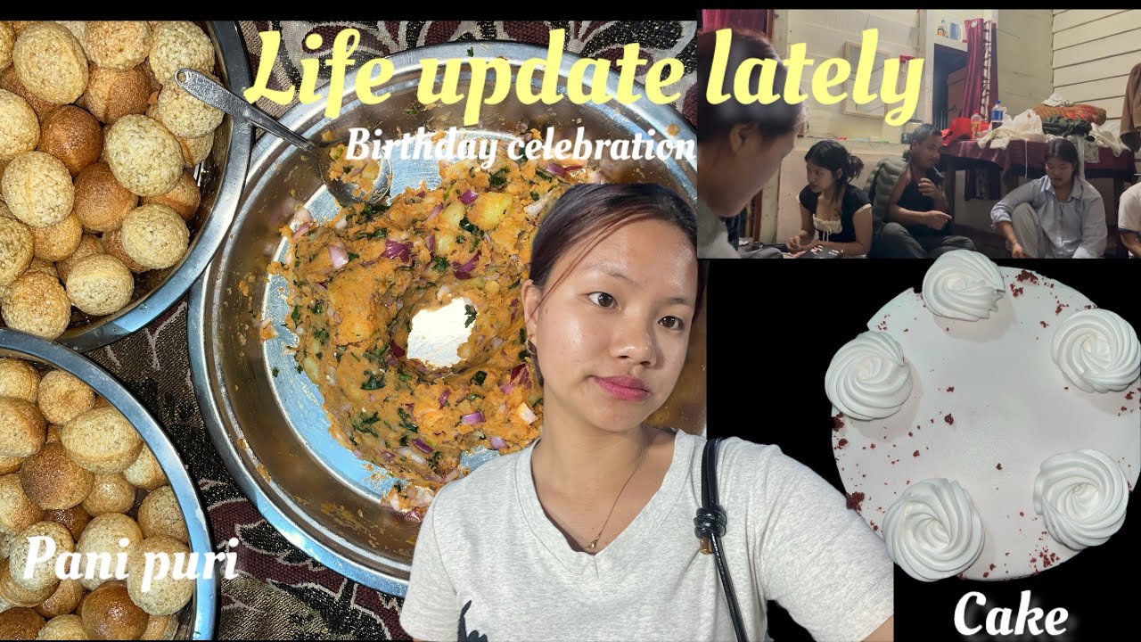 Life lately update||birthday celebration 💕🥹/making pani puri😋✨Arunchal pradesh 🇮🇳