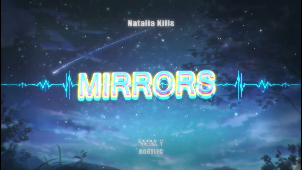 Natalia Kills - Mirrors (SNOWLY Bootleg)