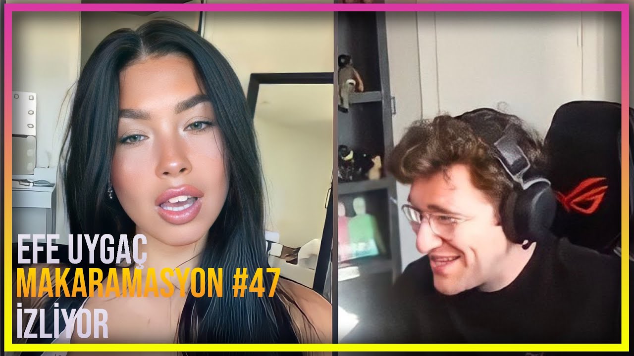 EFE UYGAÇ - MAKARAMASYON #47 İZLİYOR!