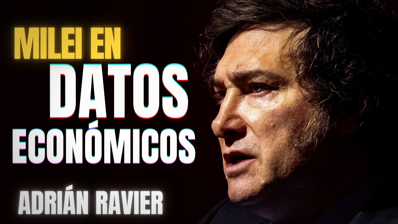 Javier Milei en datos económicos | Adrián Ravier