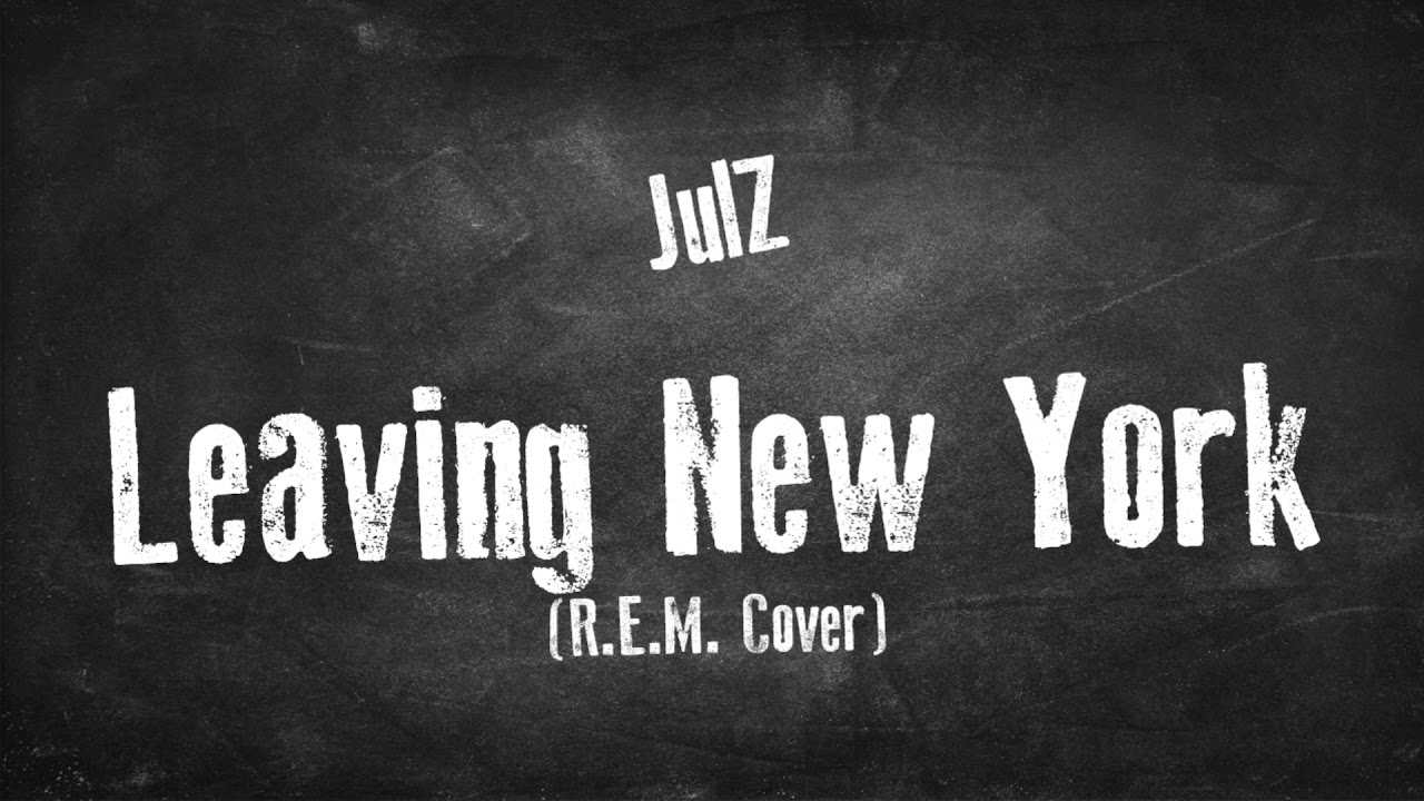 JulZ - Leaving New York (R.E.M. Cover)