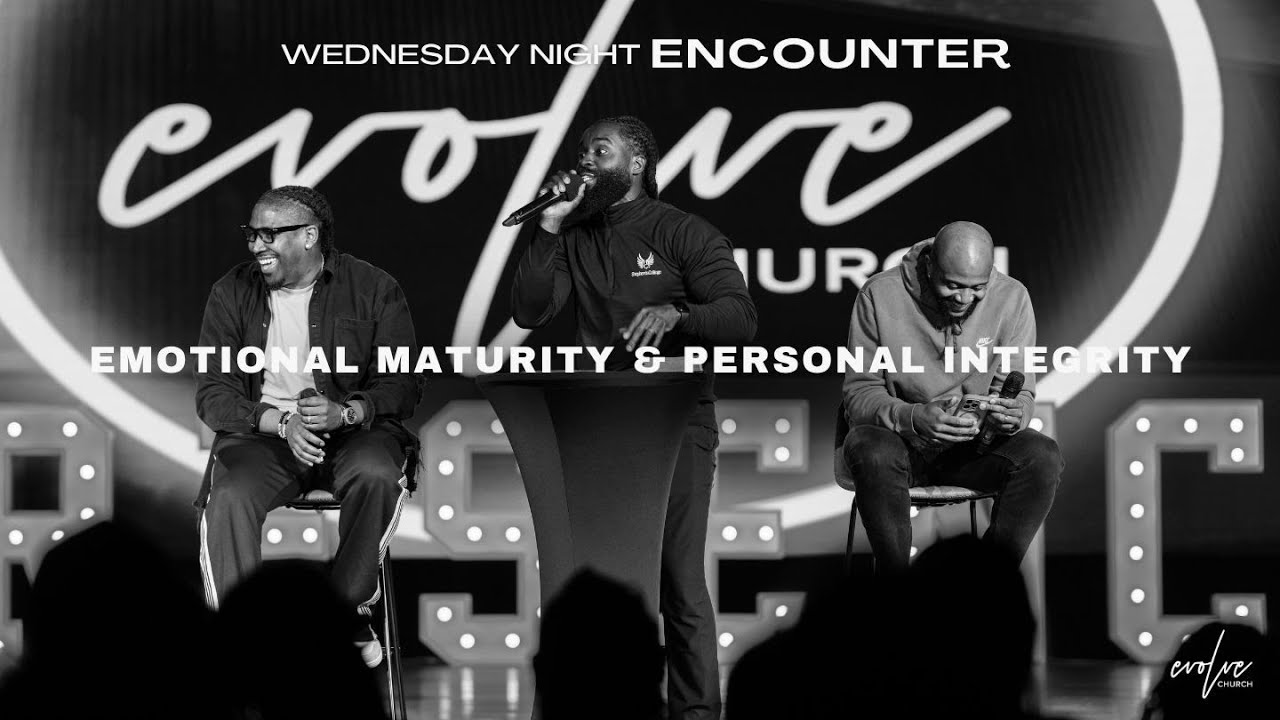 Emotional Maturity & Personal Integrity | Kenneth Lock II | Evolve Church