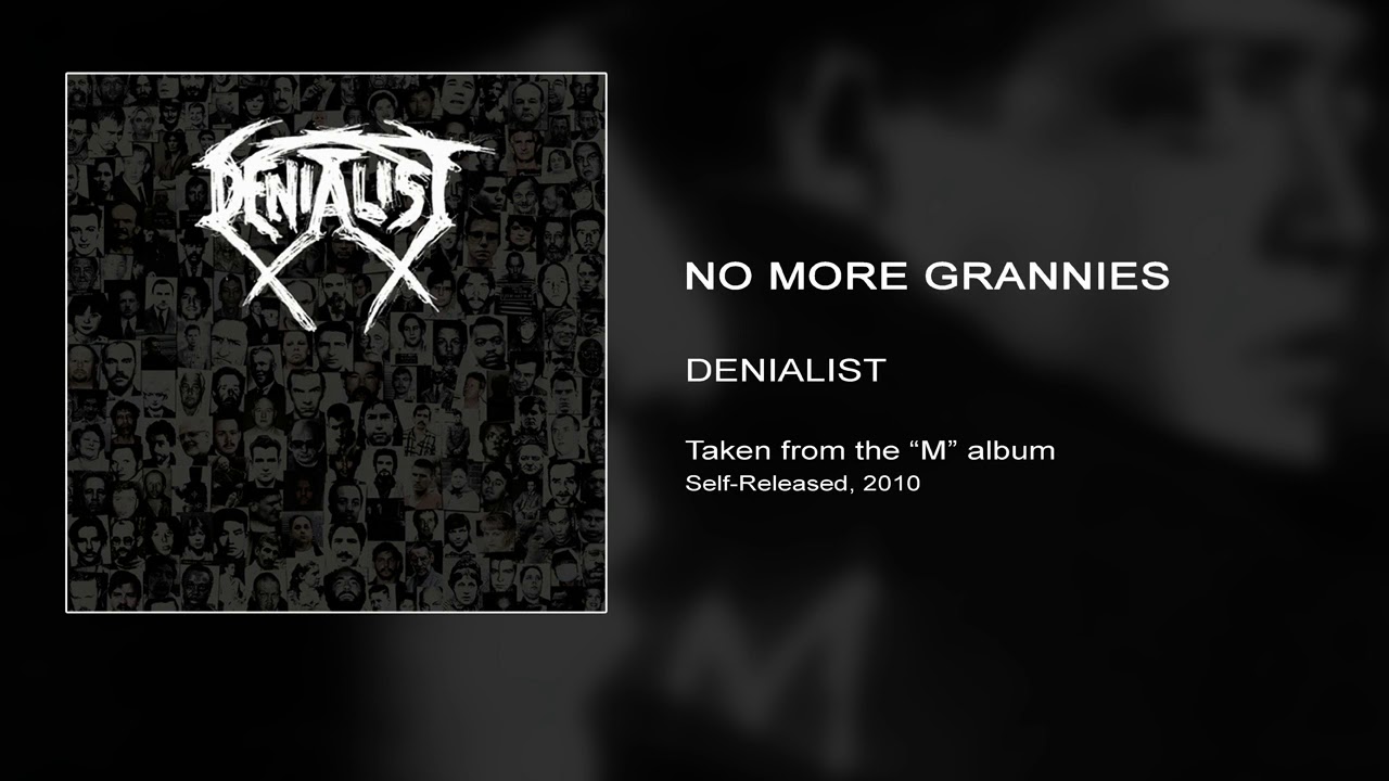 DENIALIST - No More Grannies