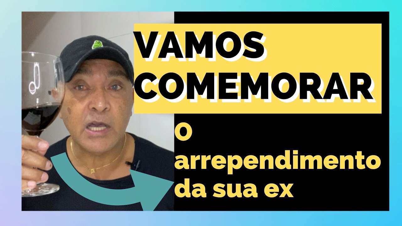 COMEÇA A COMEMORAR ARREPENDIMENTO DA SUA EX