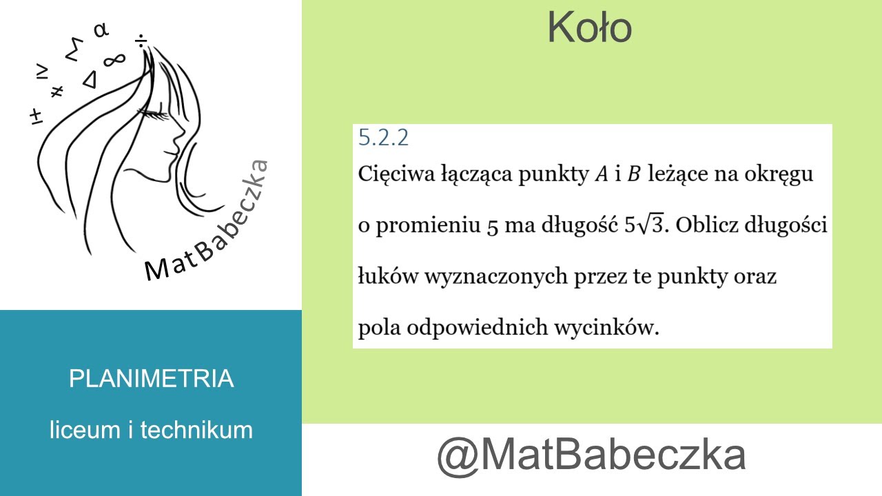 5.2.2 Cięciwa łącząca punkty A i B leżące na okręgu o promieniu 5 ma długość 5&radic;3. Oblicz dł. łuk&oacute;w