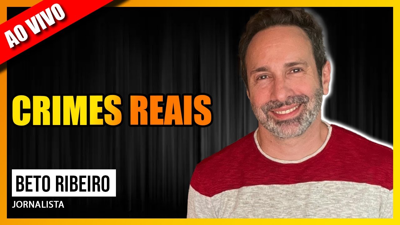 CRIMES REAIS: CONVERSA COM BETO RIBEIRO