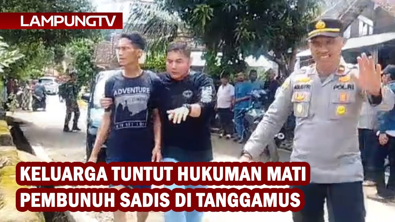 Keluarga Tuntut Hukuman Mati Pembunuh Sadis di Tanggamus