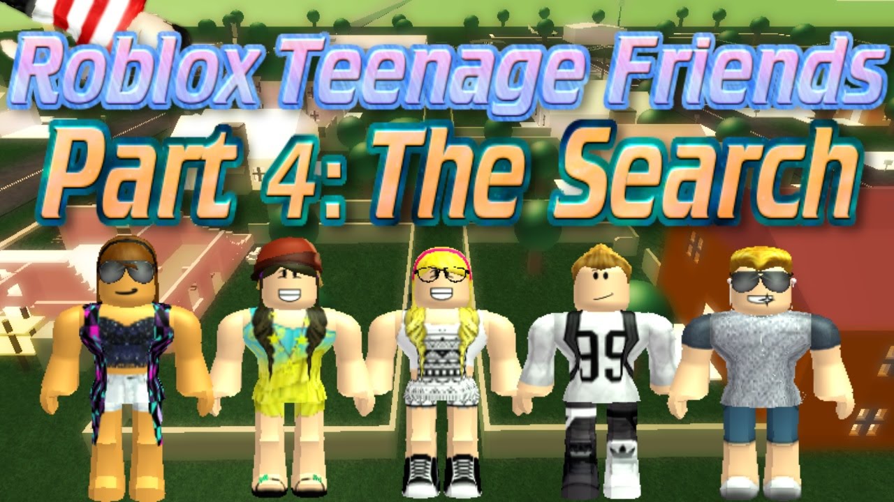 Roblox Teenage Friends Part 4: The Search