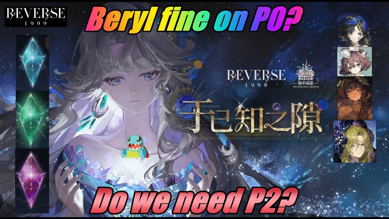 Beryl is fine on P0? - Do we need P2? - Lets figure it out! - Reverse1999