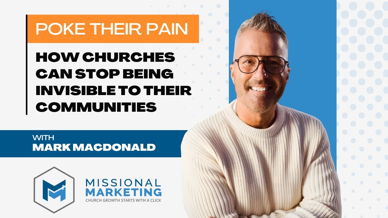 Poke Their Pain: How Churches Can Stop Being Invisible to Their Communities | Mark MacDonald