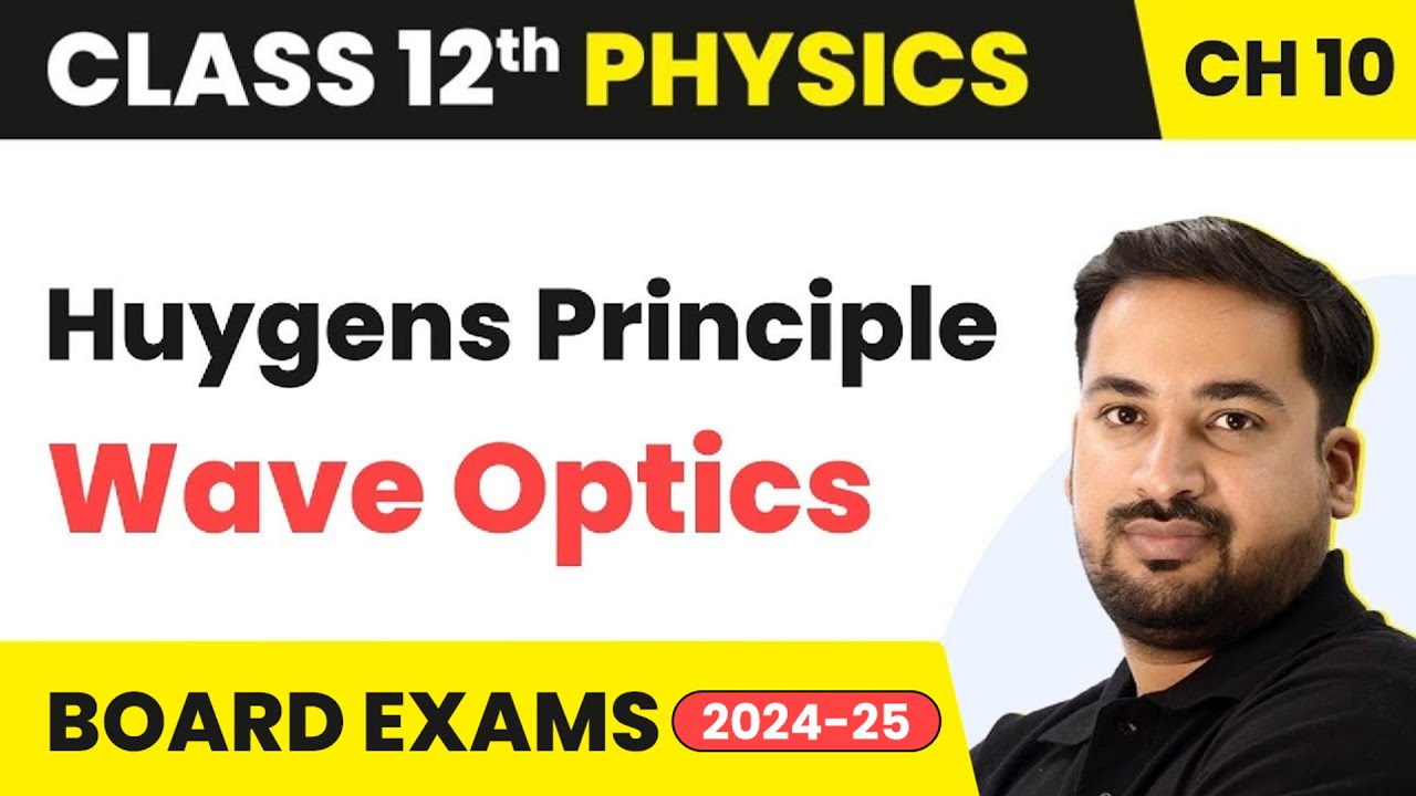Huygens Principle - Wave Optics | Class 12 Physics Ch 10 | CBSE/JEE/NEET