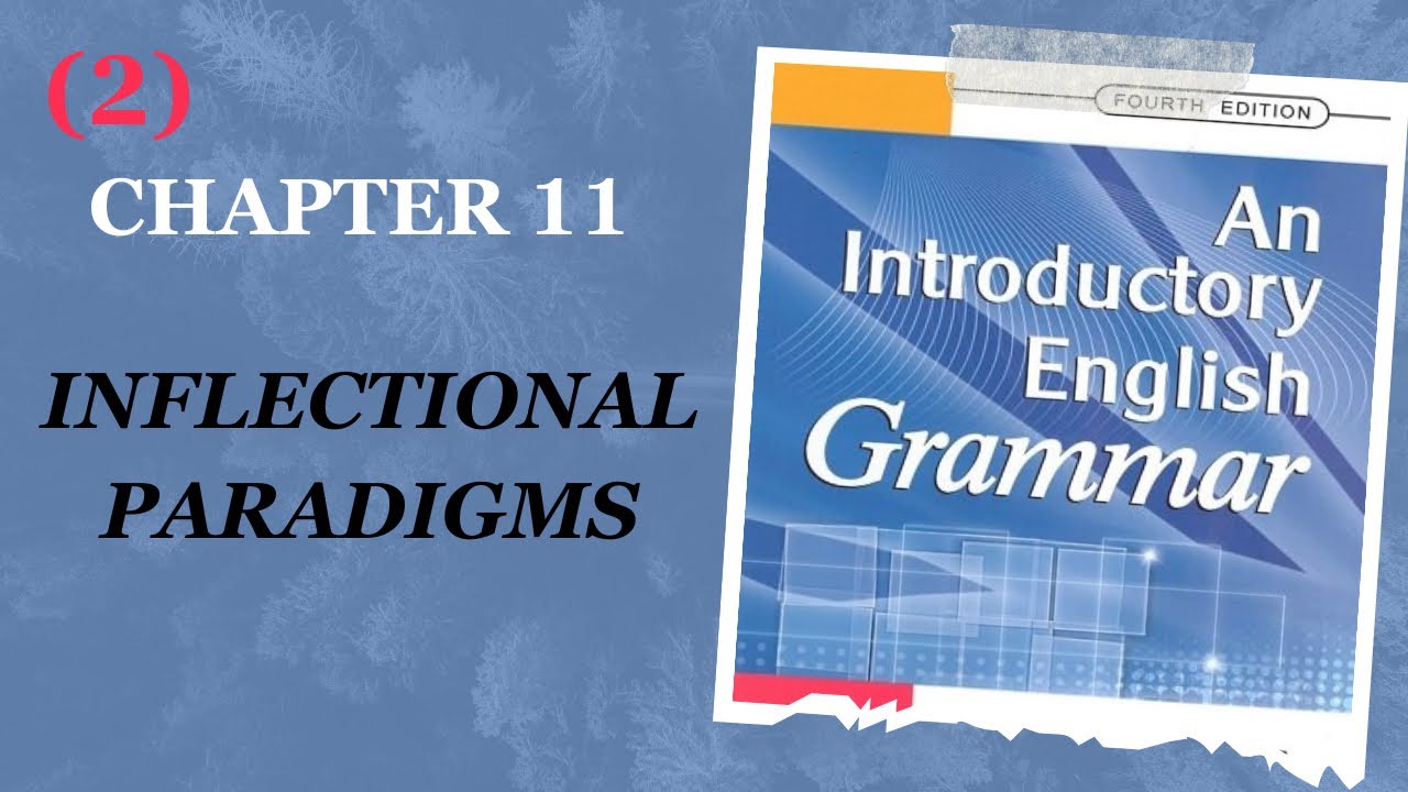 Grammar | Second Stage | Chapter 11 | Inflectional Paradigms | Part 2