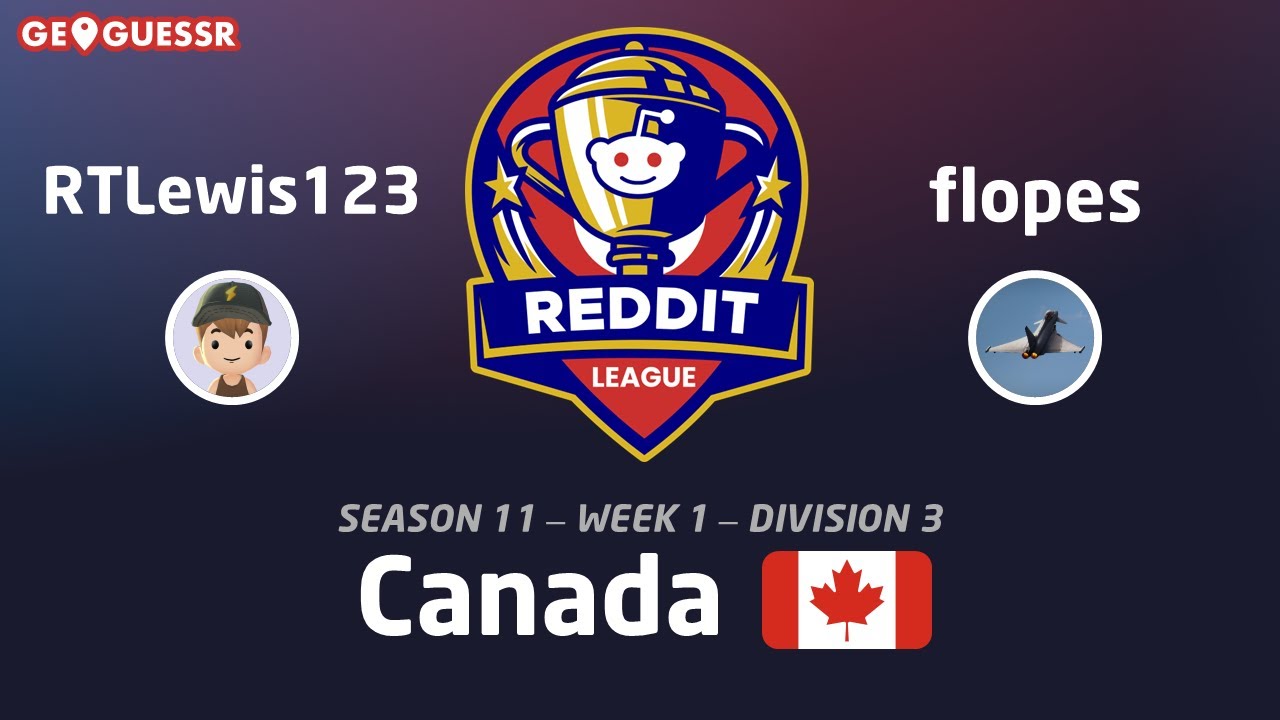 GeoGuessr Reddit League S11 - Week 1 - Canada - vs RTLewis123