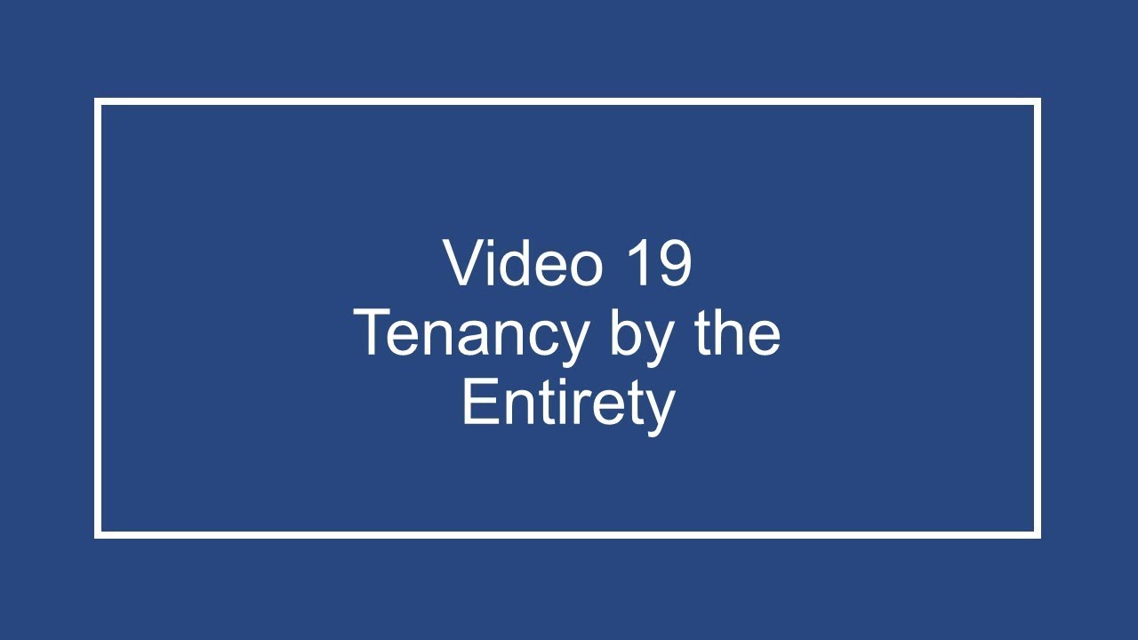 ProfDale Property Video 19 - Tenancy by the Entirety