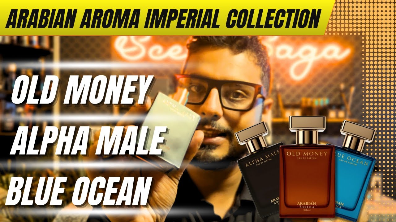 Old Money, Alpha Male, Blue Ocean: Budget Gems or Hype? | Arabian Aroma