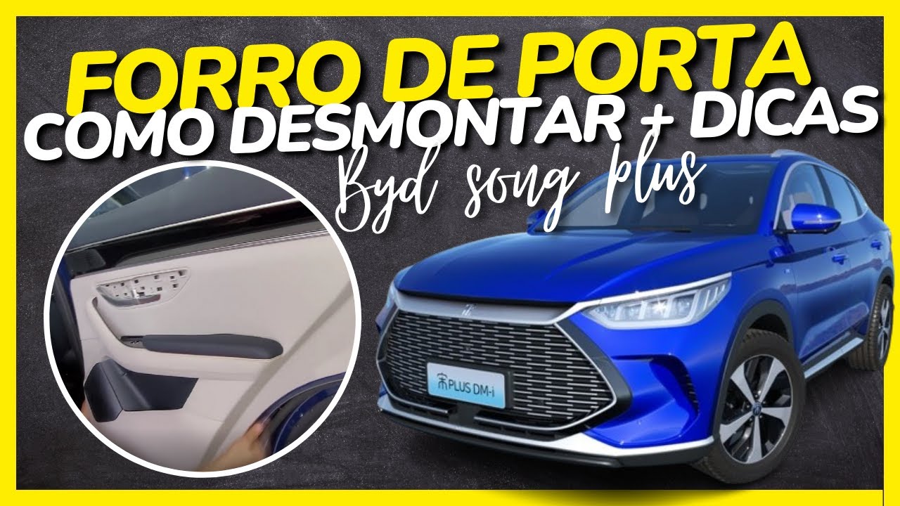COMO DESMONTAR FORRO DE PORTA BYD SONG PLUS - PASSO A PASSO