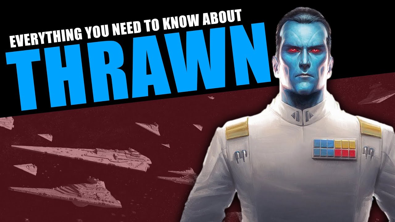 Everything you need to know about GRAND ADMIRAL THRAWN (and his story so far)
