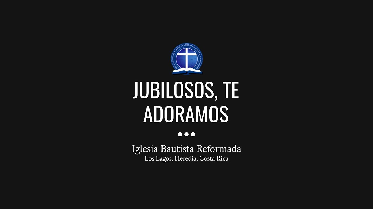 Jubilosos, te adoramos