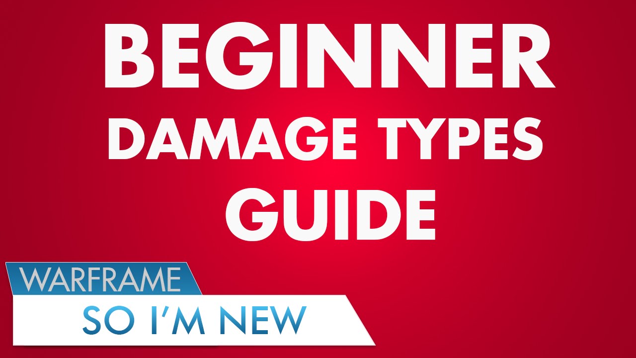 Warframe Damage Types Explained and Guide (So I'm New What Next?) By Neso