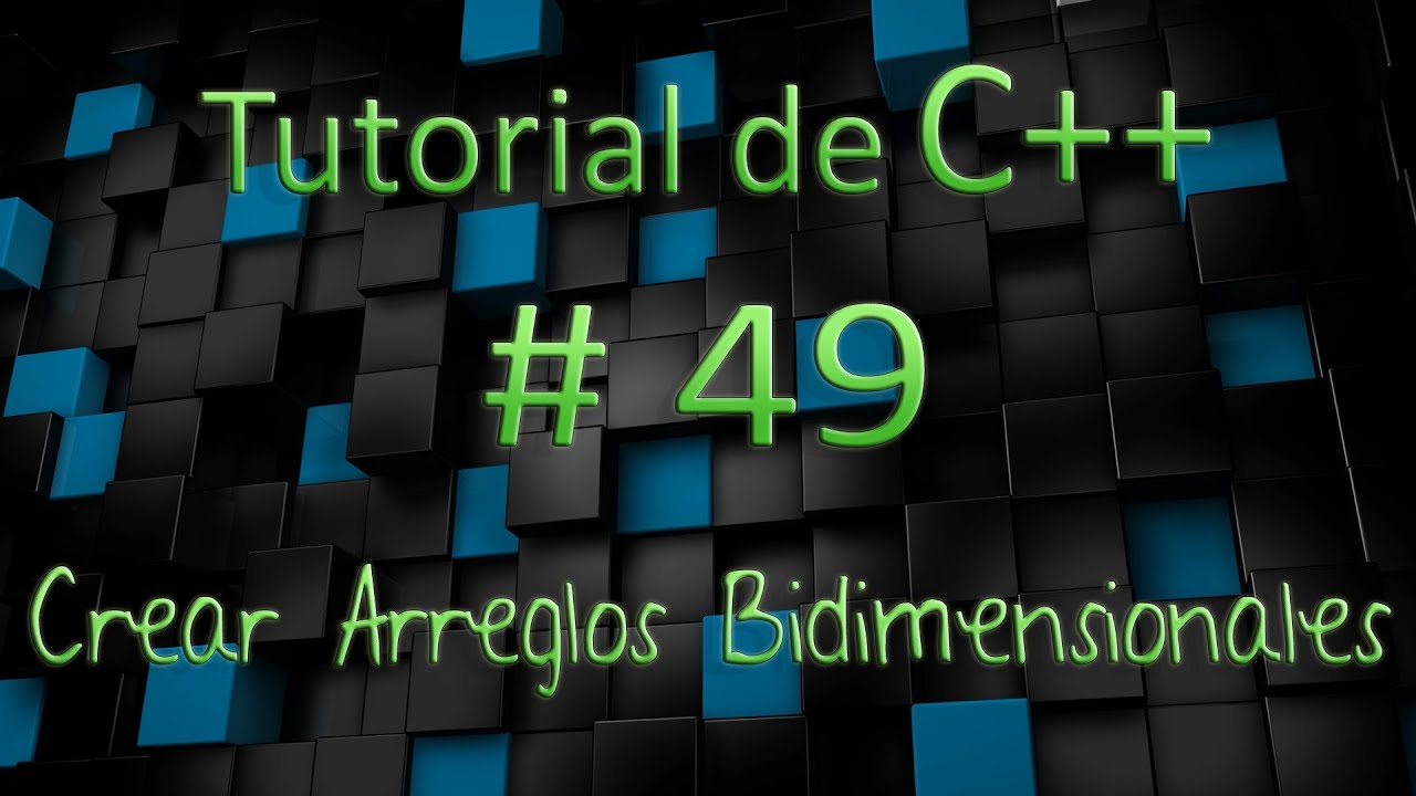 Tutorial de C++ en Español # 49 - Crear Arreglos Bidimensionales