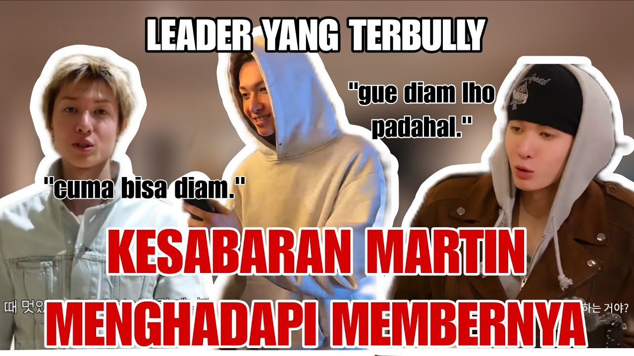 LEADER CORTIS YANG TERBULLY | KESABARAN MARTIN MENGHADAPI MEMBER