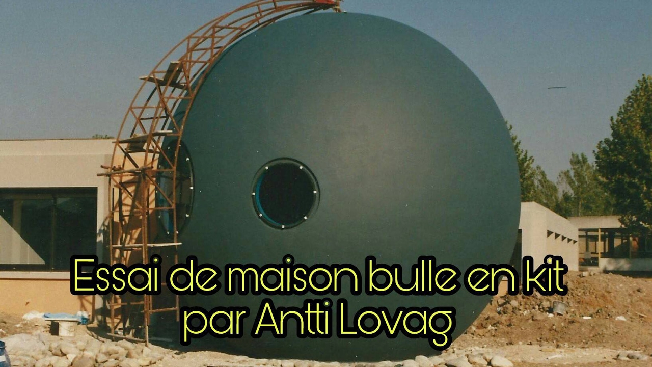 Expérimentation de maison bulles en Kit par Antti Lovag