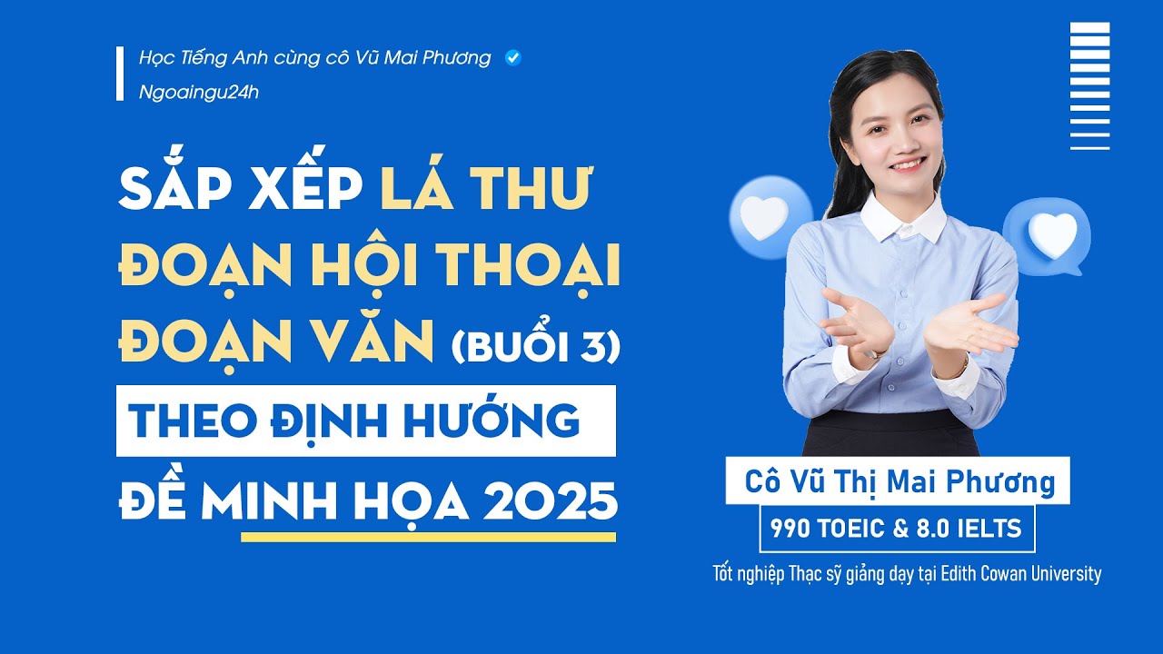 SẮP XẾP ĐOẠN HỘI THOẠI - LÁ THƯ - ĐOẠN VĂN (BUỔI 3) - THEO ĐỊNH HƯỚNG ĐỀ MINH HỌA 2025