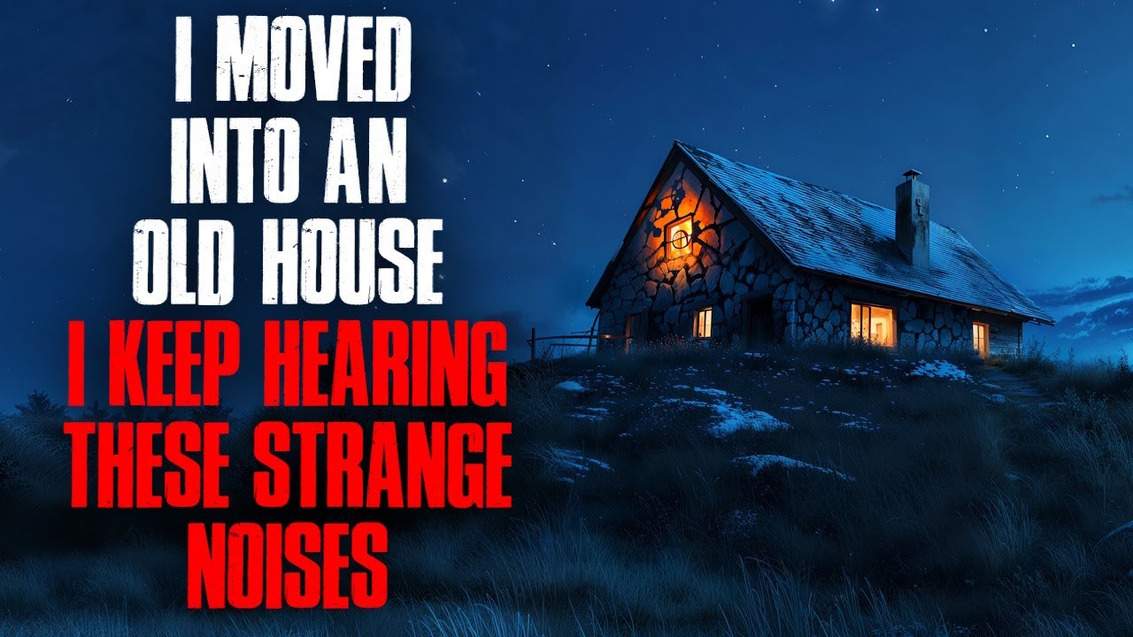 I Moved Into an Old House. I Keep Hearing Strange Noises.