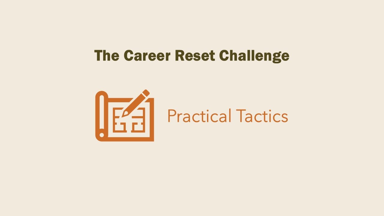 The Career Reset Challenge | Part Three - Practical Tactics | Elissa Shuck