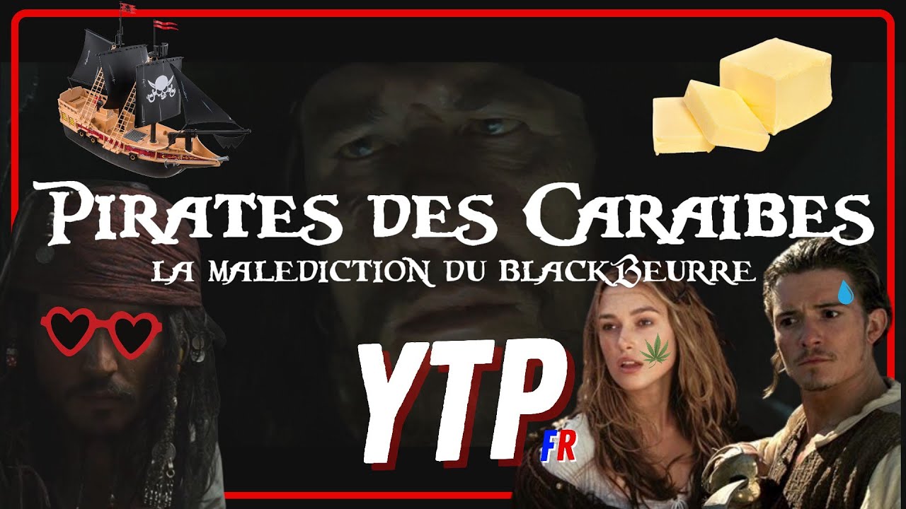 YTP[FR] Pirates des caraïbes - La Malédiction du BlackBeurre