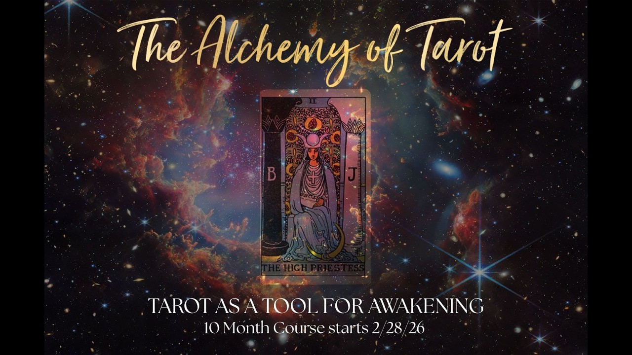 The Alchemy of Tarot ~ Introduction to my 10 Month Course starting 2/28/26