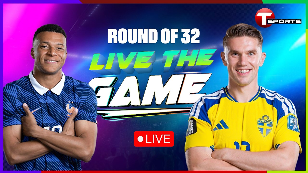 LIVE | France vs Sweden | Live The Game | Round of 32 | FIFA World Cup 2026 | T Sports