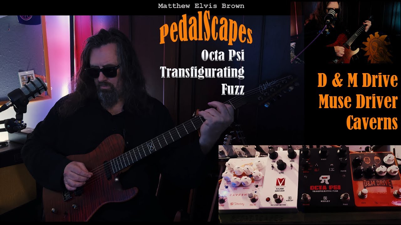 Keeley Electronics  Octa Psi Transfigurating Fuzz  - D and M Drive  - Chapman Baritone - PedalScapes