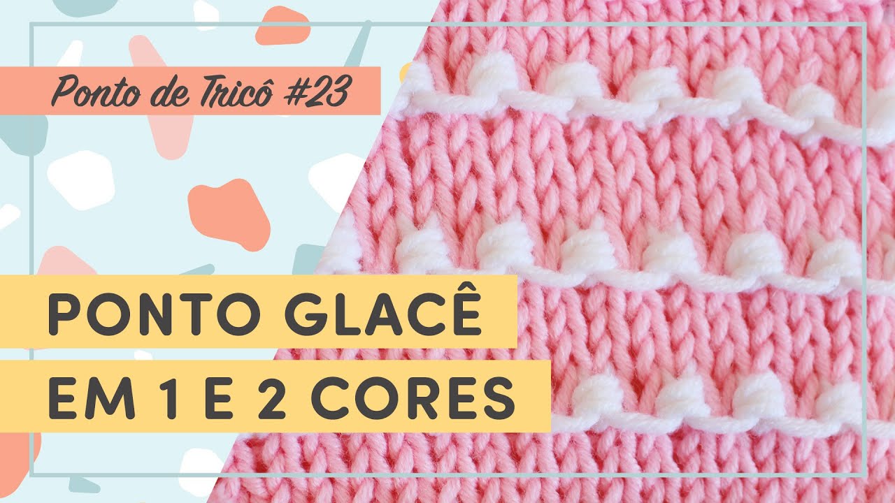Como tricotar o PONTO GLACÊ em 1 e 2 CORES  |  PONTOS DE TRICÔ #23