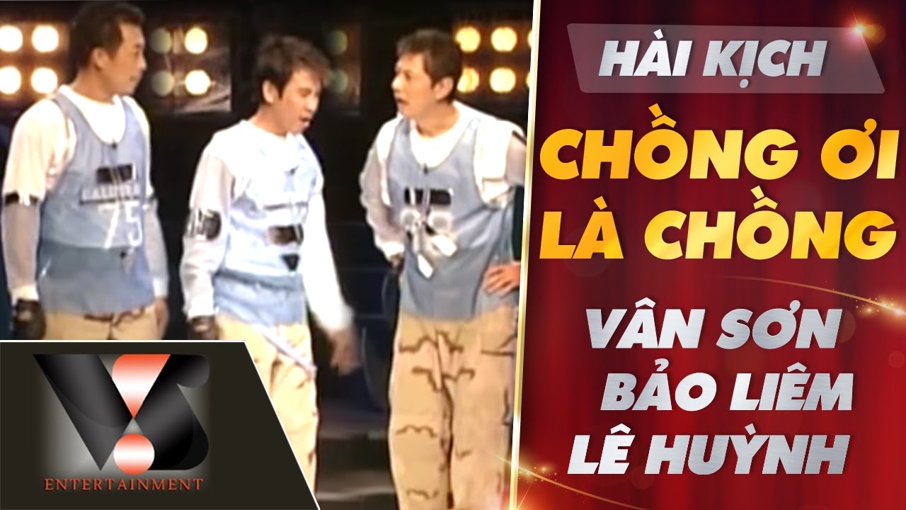 VAN SON 😊 Australia | H&agrave;i Kịch CHỒNG ƠI L&Agrave; CHỒNG | V&acirc;n Sơn - Bảo Li&ecirc;m - L&ecirc; Huỳnh