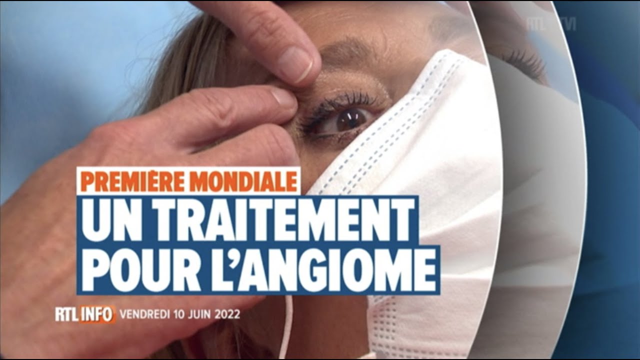 Un traitement pour les angiomes sévères - première mondiale - extrait du JT RTL-TVI du 10 juin 2022