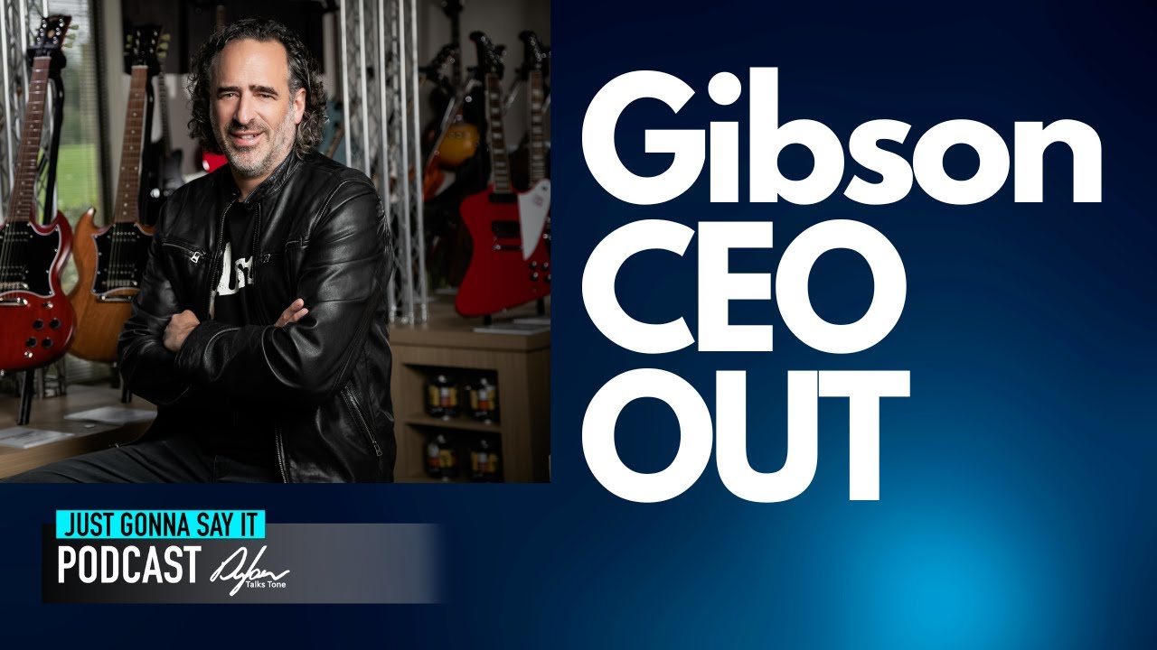 Gibson CEO - OUT