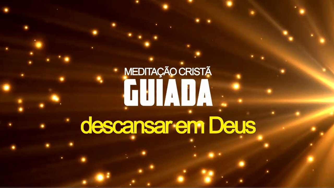 Meditação Cristã Guiada para Descansar nos braços de Deus