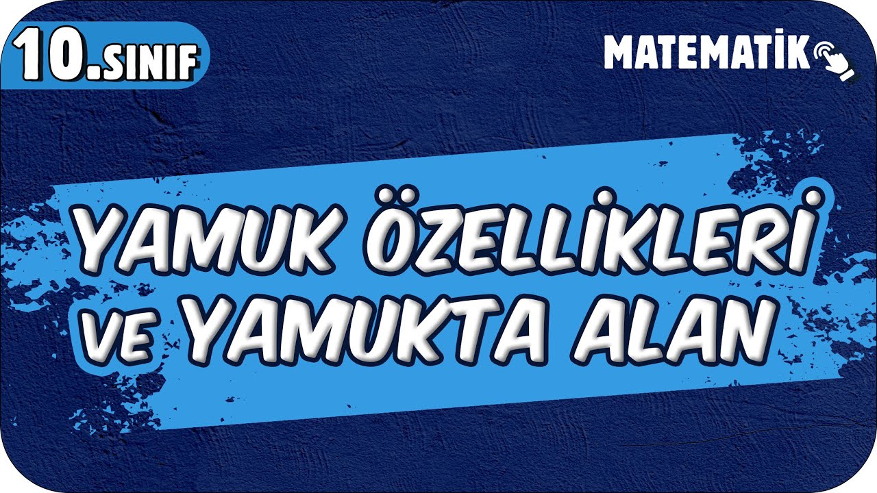 Yamuk Özellikleri ve Yamukta Alan | 10.Sınıf Matematik #2025