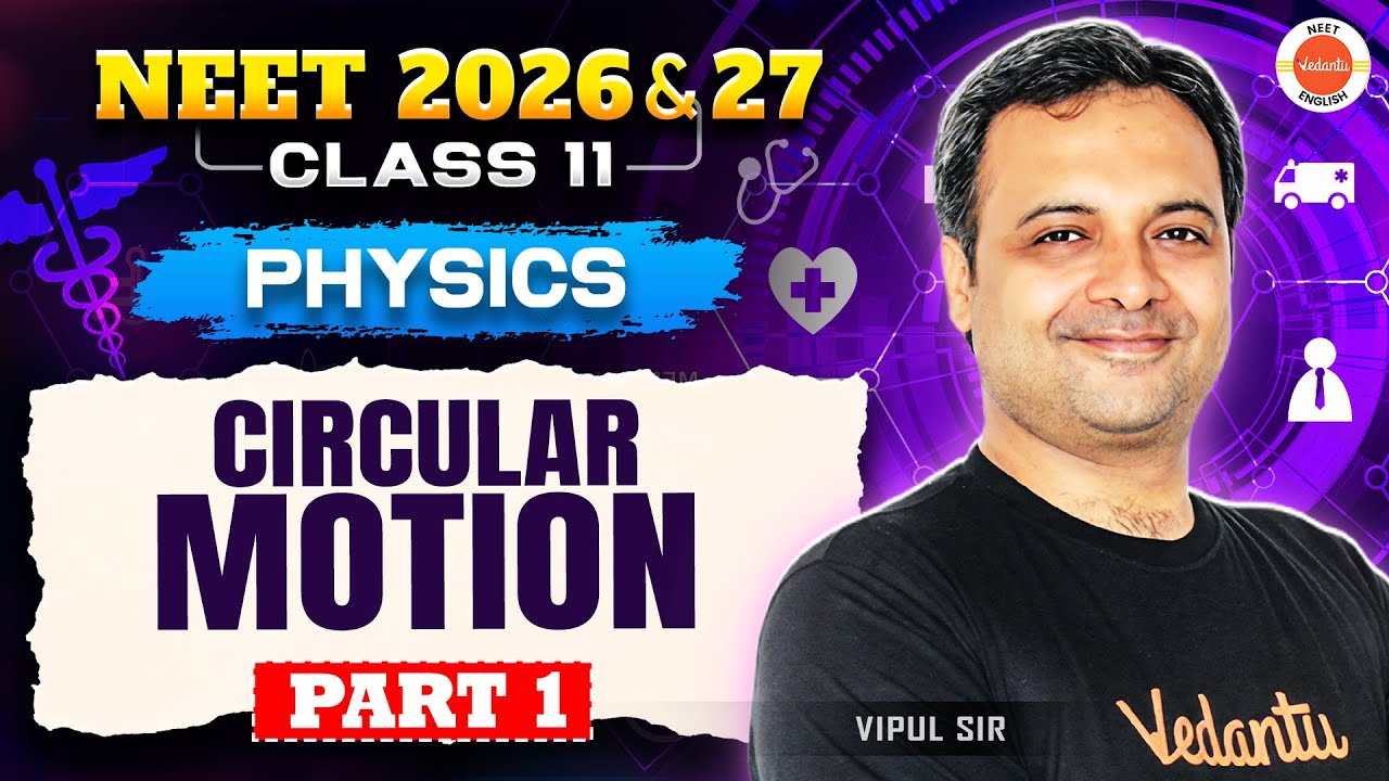 Physics &ndash; Circular Motion | Part 1 | Class 11 | NEET 2026 & 2027 | Vipul Sir