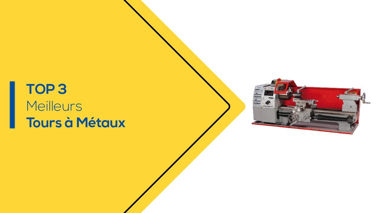 Top 3 des Meilleurs Tours à Métaux - FaitesLeBonChoix.com !