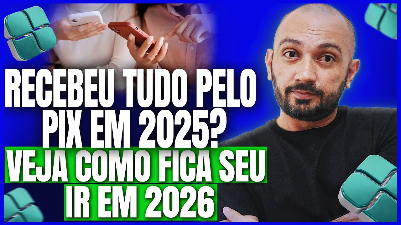 RECEBEU VIA PIX 2025 COMO VAI FICAR O SEU IIMPOSTO DE RENDA 2026?